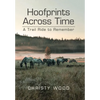 Hoofprints Across Time: A Trail Ride to Remember - Hardcover