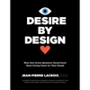 Desire by Design: What Data-Driven Marketers Should Know about Driving Desire for Their Brands - Hardcover