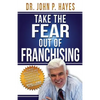 Take the Fear Out of Franchising - Paperback