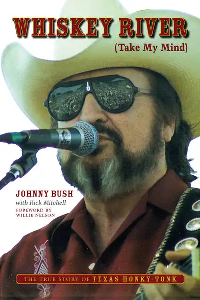 Whiskey River (Take My Mind): The True Story of Texas Honky-Tonk - Paperback