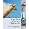 Charting a Course of Discipleship: A Workbook on Christian Discipleship - Paperback