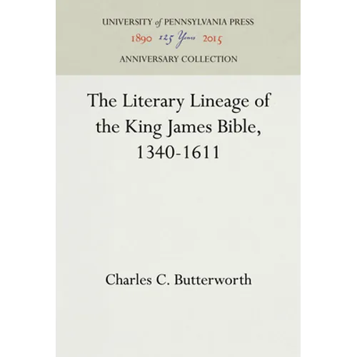 The Literary Lineage of the King James Bible, 1340-1611 - Hardcover