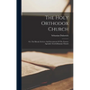 The Holy Orthodox Church: Or, The Ritual, Services And Sacraments Of The Eastern Apostolic (greek-russian) Church - Hardcover