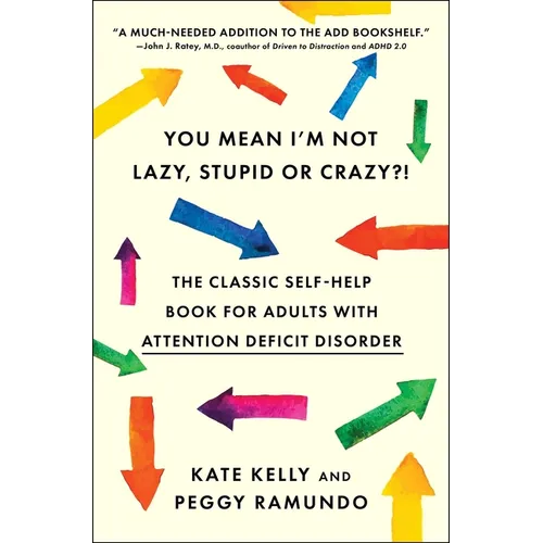 You Mean I'm Not Lazy, Stupid or Crazy?!: The Classic Self-Help Book for Adults with Attention Deficit Disorder - Paperback