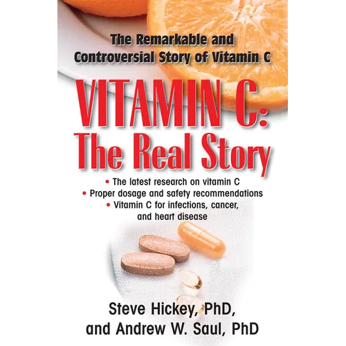 Vitamin C: The Real Story: The Remarkable and Controversial Healing Factor - Hardcover