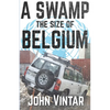 A Swamp the Size of Belgium - Paperback