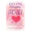 Divine Encounters of a Servant's Heart - Hardcover