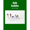 Kids Sudoku Puzzle Games: Sudoku Books For 8 -12 - Paperback