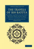The Travels of Ibn Bat Ta: With Notes, Illustrative of the History, Geography, Botany, Antiquities, Etc. Occurring Throughout the Work - Paperback