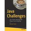 Java Challenges: 100+ Proven Tasks That Will Prepare You for Anything - Paperback