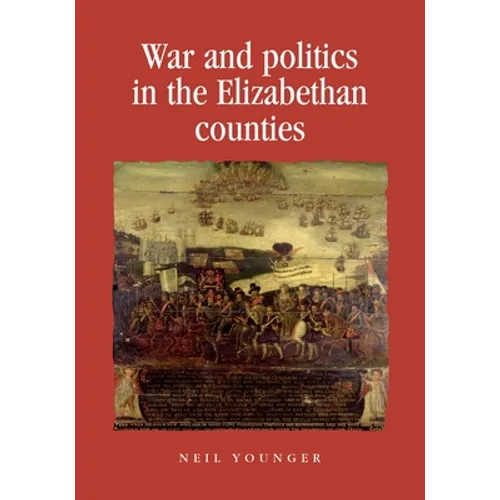 War and Politics in the Elizabethan Counties - Paperback