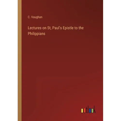 Lectures on St, Paul's Epistle to the Philippians - Paperback