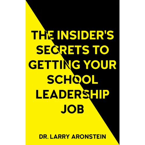 The Insider's Secrets to Getting Your School Leadership Job - Paperback