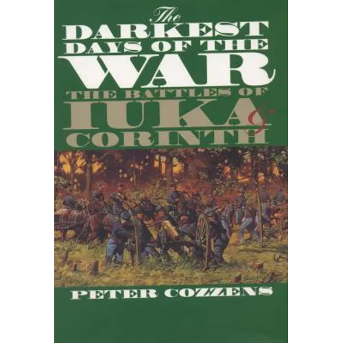 The Darkest Days of the War: The Battles of Iuka and Corinth - Paperback