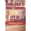 Going Back to Move Forward: A Baby Boomer's Time Travel - Paperback