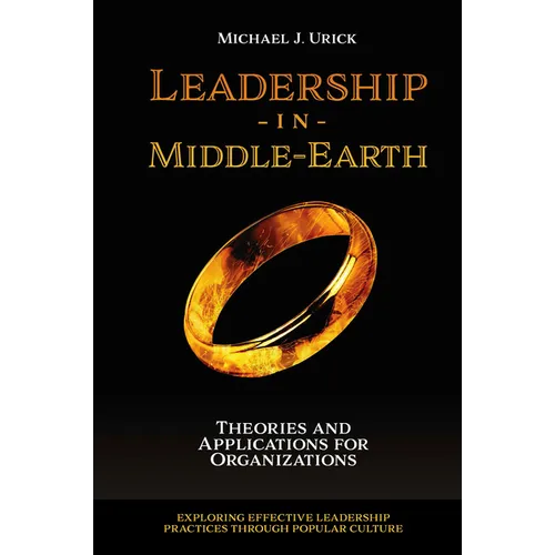 Leadership in Middle-Earth: Theories and Applications for Organizations - Paperback