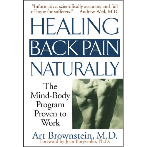 Healing Back Pain Naturally: The Mind Body Program Proven to Work - Paperback