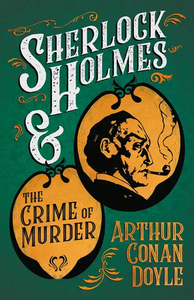 Sherlock Holmes and the Crime of Murder;A Collection of Short Mystery Stories - With Original Illustrations by Sidney Paget & Charles R. Macauley - Paperback