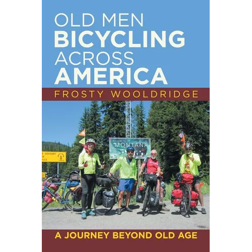 Old Men Bicycling Across America: A Journey Beyond Old Age - Paperback