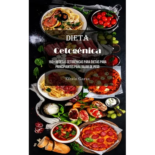 Dieta Cetogénica: 160+ Recetas Cetogénicas Para Dietas Para Principiantes Para Bajar De Peso - Paperback
