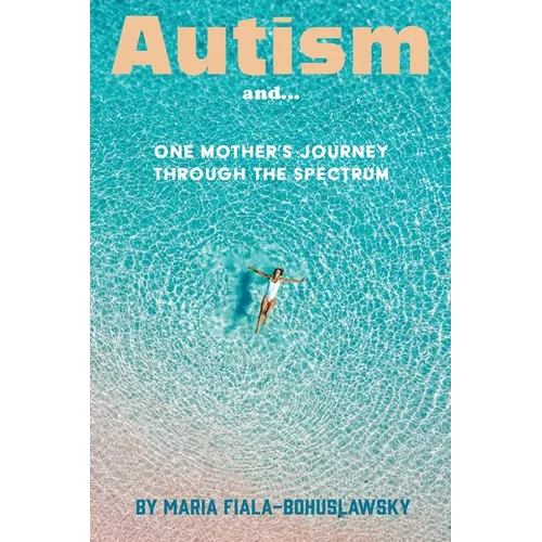 Autism and...: One Mother's Journey Through the Spectrum - Paperback