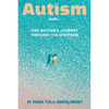 Autism and...: One Mother's Journey Through the Spectrum - Paperback