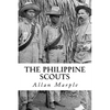 The Philippine Scouts: The Use of Indigenous Soldiers During the Philippine Insurrection, 1899 - Paperback