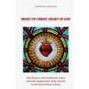Heart of Christ, Heart of God: Holy Rosary with meditations taken from the Magisterium of the Church on the Sacred Heart of Jesus - Paperback