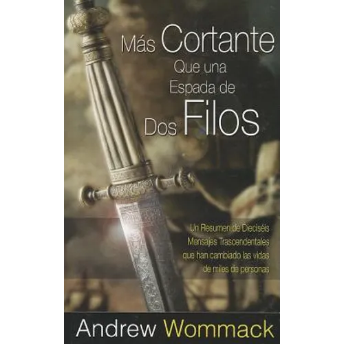 Más Cortante Que una Espada de Dos Filos: Un Resumen de Dieciséis Mensajes Trascendentales que han cambiado las vidas de miles de personas - Paperback