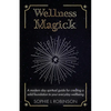 Wellness Magick: A modern day spiritual guide for crafting a solid foundation to your everyday wellbeing - Paperback
