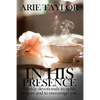 In His Presence: Weekly Devotionals to Uplift, Inspire and to Encourage You - Paperback