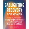 Gaslighting Recovery for Women: The Complete Guide to Recognizing Manipulation and Achieving Freedom from Emotional Abuse - Paperback