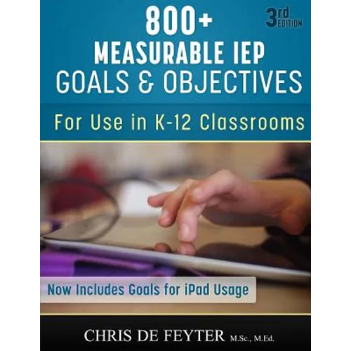 800+ Measurable IEP Goals and Objectives: For use in K-12 Classrooms - Paperback
