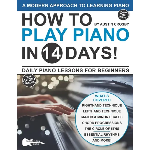 How to Play Piano in 14 Days: Daily Piano Lessons for Beginners - Paperback