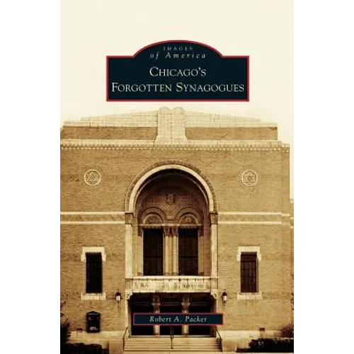 Chicago's Forgotten Synagogues - Hardcover
