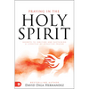 Praying in the Holy Spirit: Secrets to Igniting and Sustaining a Lifestyle of Effective Prayer - Paperback