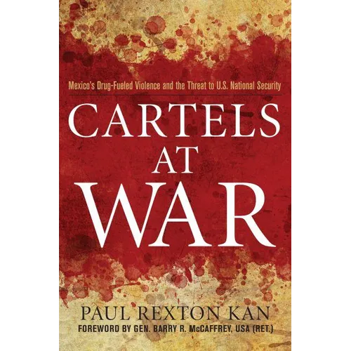 Cartels at War: Mexico's Drug-Fueled Violence and the Threat to U.S. National Security - Hardcover