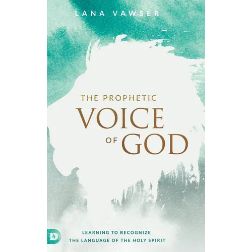 The Prophetic Voice of God - Hardcover