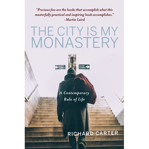 The City Is My Monastery: A Contemporary Rule of Life - Paperback