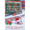 Have Yourself a Deadly Little Christmas: A Year-Round Christmas Mystery - Hardcover