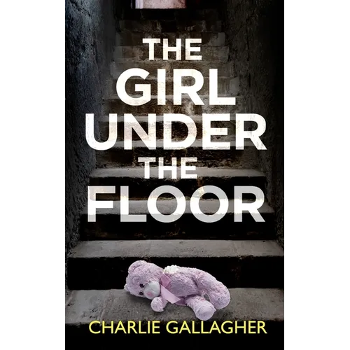 THE GIRL UNDER THE FLOOR an absolutely gripping crime thriller with a massive twist - Paperback