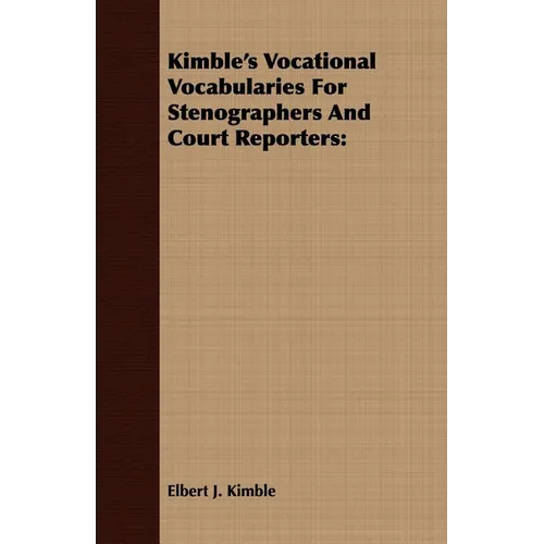 Kimble's Vocational Vocabularies For Stenographers And Court Reporters - Paperback