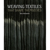 Weaving Textiles That Shape Themselves - Hardcover