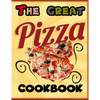 The Great Pizza Cookbook: The Great Italian-Style Pizza Cookbook, A Great Cook's Culinary Tour of Italy The Fundamentals of Artisan Bread and Pi - Paperback