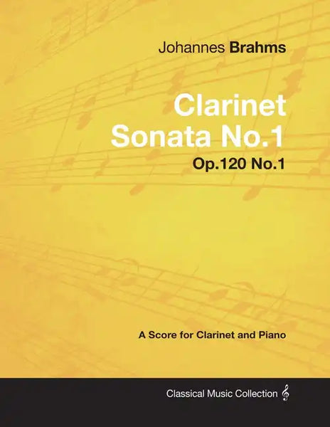 Johannes Brahms - Clarinet Sonata No.1 - Op.120 No.1 - A Score for Clarinet and Piano - Paperback