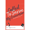 Called To Serve My Generation: How To Find Purpose in a Noisy World - Hardcover