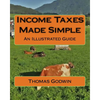 Income Taxes Made Simple: An Illustrated Guide - Paperback
