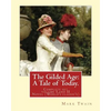 The Gilded Age: A Tale of Today. By: Mark Twain and By: Charles Dudley Warner: (COMPLETE SET VOLUME I, AND II) Novel (World's classic' - Paperback