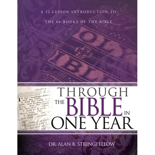 Through the Bible in One Year: A 52-Lesson Introduction to the 66 Books of the Bible - Paperback