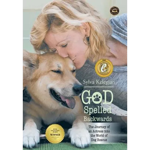 God Spelled Backwards: (The Journey of an actress into the world of dog rescue) - Hardcover